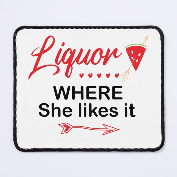 Item preview, Liquor Where She Likes It designed and sold by beefrancky.