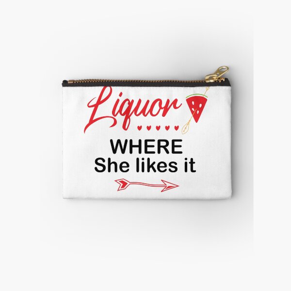 Item preview, Liquor Where She Likes It designed and sold by beefrancky.
