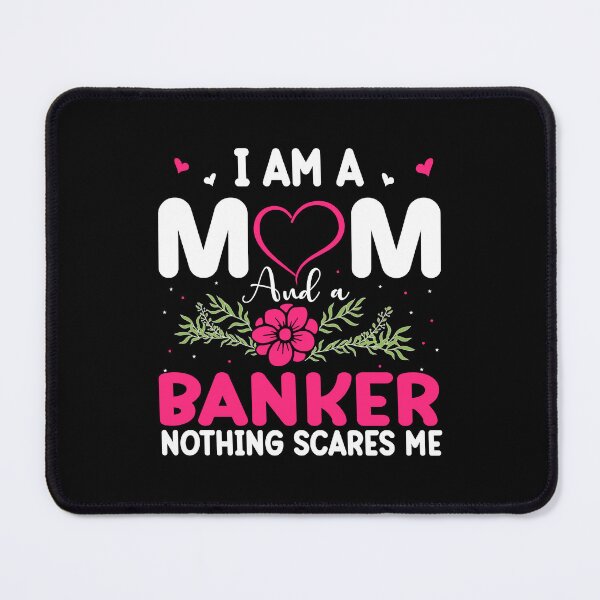 Item preview, I Am A Mom And A Banker Nothing Scares Me designed and sold by shopx8.