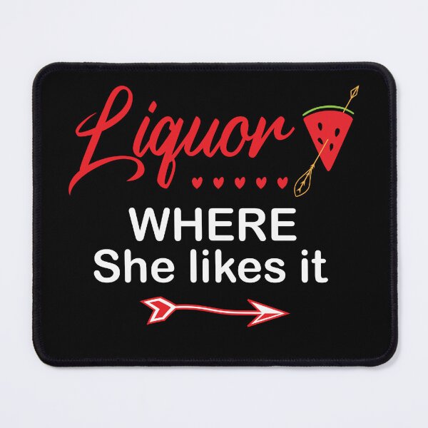 Item preview, Copy of Liquor Where She Likes It designed and sold by beefrancky.