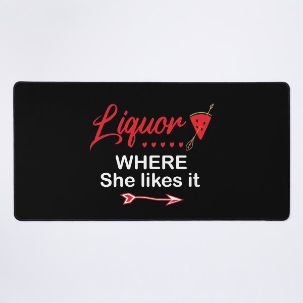 Item preview, Copy of Liquor Where She Likes It designed and sold by beefrancky.