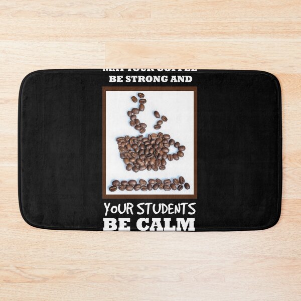 Item preview, Copy of May Your Coffee Be Strong And Your Students Be Calm designed and sold by beefrancky.