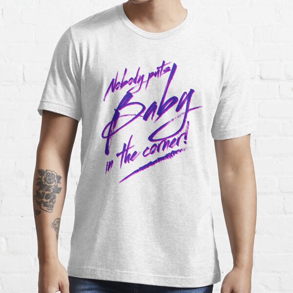 Item preview, Nobody Puts Baby in the Corner Quote designed and sold by McPod.