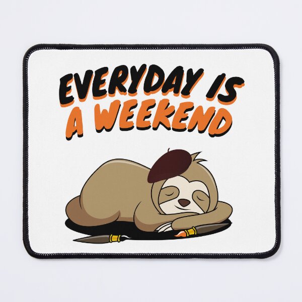 Item preview, For Mr sloth everyday is a weekend designed and sold by LewisRichie.