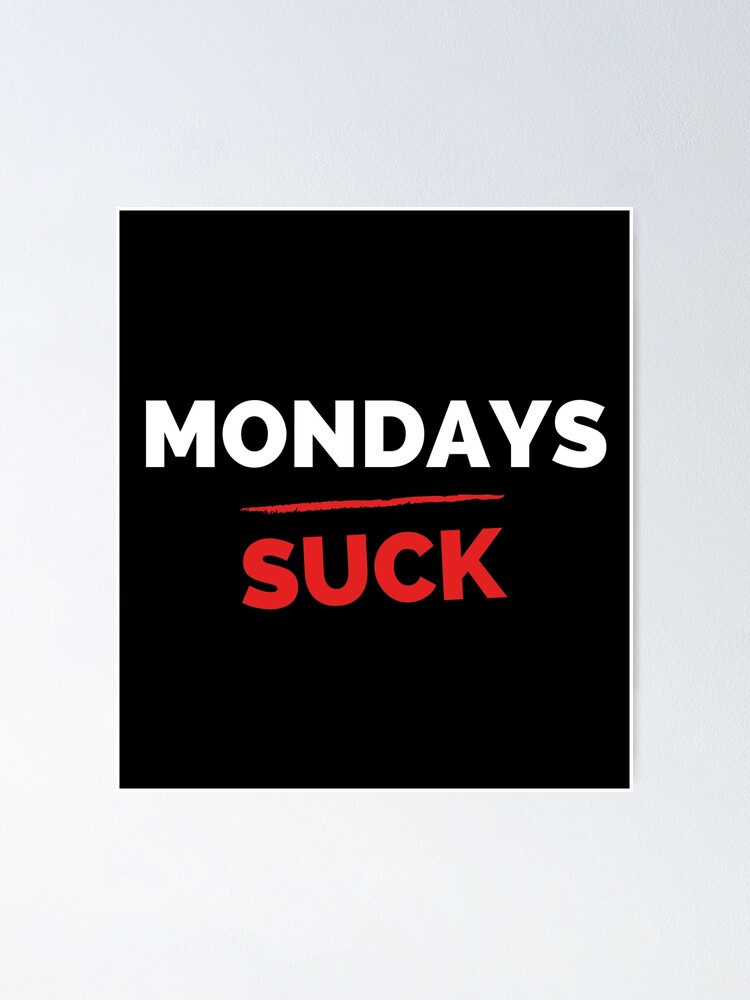 Mondays Suck 