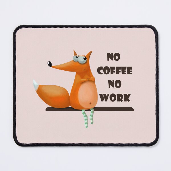 Item preview, no coffee no work fox with coffee No Coffee No Code designed and sold by GaliaTati.