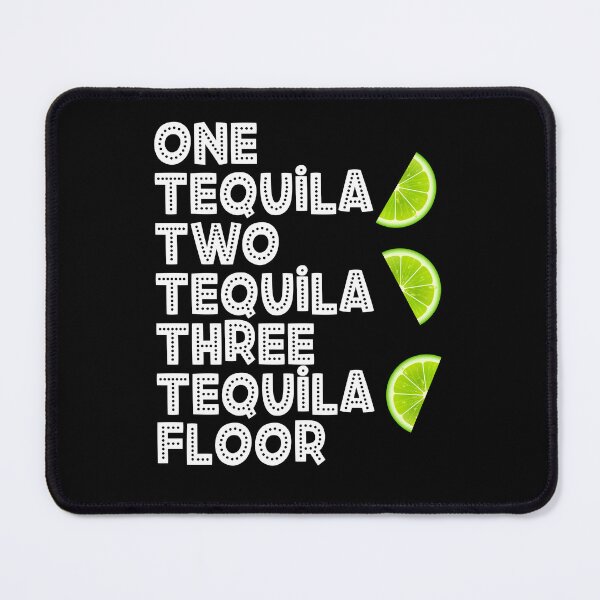 Artikelvorschau, Ein Tequila, zwei Tequila, drei Tequila, Boden entworfen und verkauft von w1ckerman.