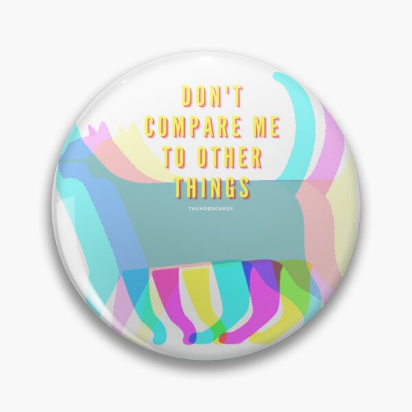 Item preview, Don't compare me to other things designed and sold by thundercandy.