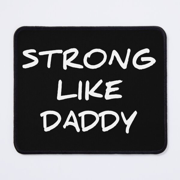 Item preview, STRONG LIKE DADDY designed and sold by HASSAN&M ★★★★★.