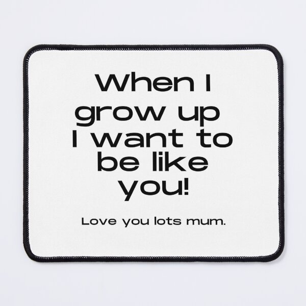 Item preview, When I grow up I want to be like you | Love you lots mum designed and sold by Duncan Udawatta  | The Mugzz Shop.