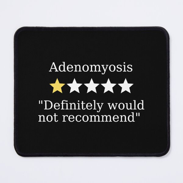 Item preview, Adenomyosis definitely would not recommend designed and sold by DesignsWithMel.