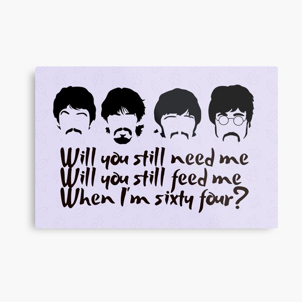 When I'm 64 Lyrics Beatles Metal Print