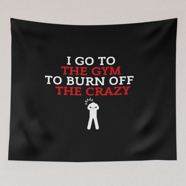 Item preview, I Go To The Gym To Burn Off The Crazy Funny Gym Black Background designed and sold by ZestyFruit.