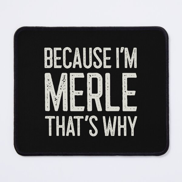 Item preview, Because I’m Merle That’s Why Funny Personalized Name designed and sold by MariosNydras.