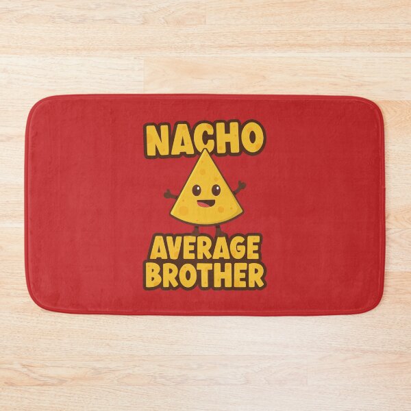 Item preview, Nacho Average Brother designed and sold by PaulSDesign.