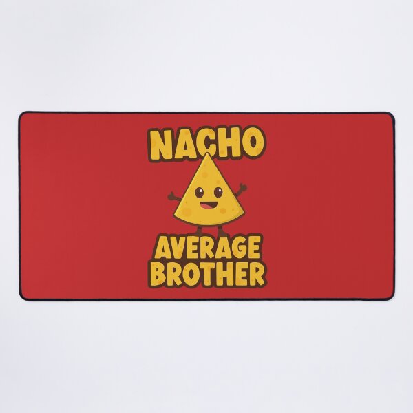Item preview, Nacho Average Brother designed and sold by PaulSDesign.