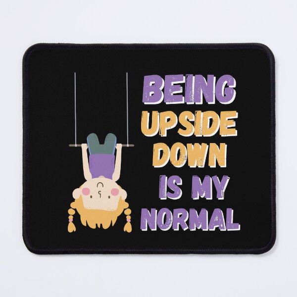 Item preview, Being upside down is my normal  designed and sold by 1DaisyChainLane.