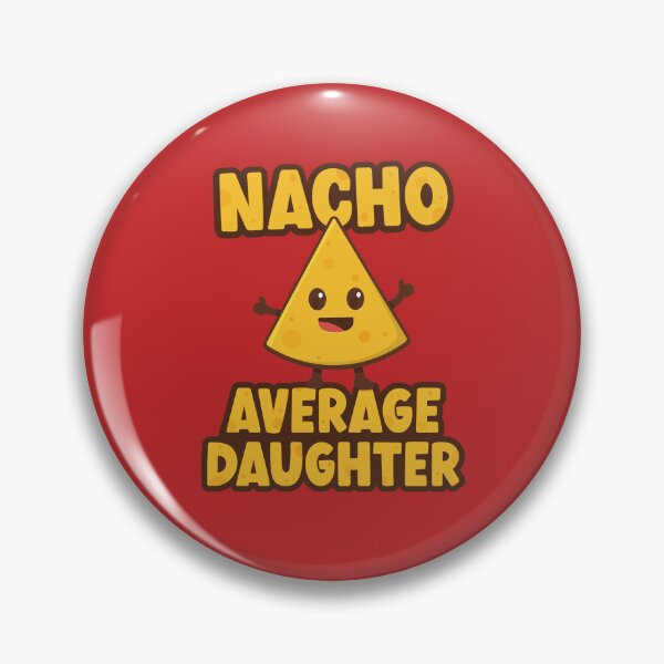 Item preview, Nacho Average Daughter designed and sold by PaulSDesign.