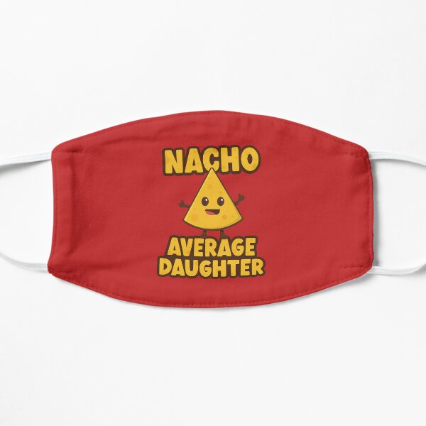 Nacho Average Daughter Flat Mask