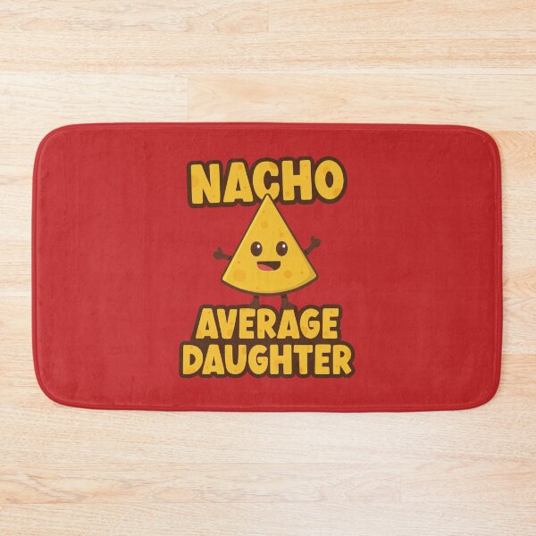 Item preview, Nacho Average Daughter designed and sold by PaulSDesign.
