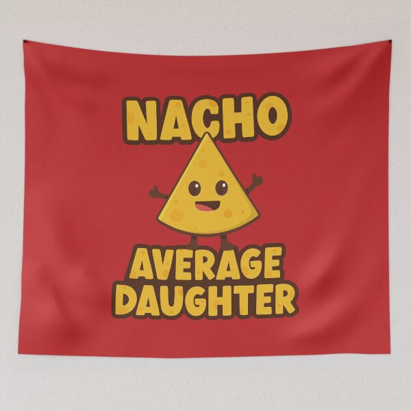 Item preview, Nacho Average Daughter designed and sold by PaulSDesign.