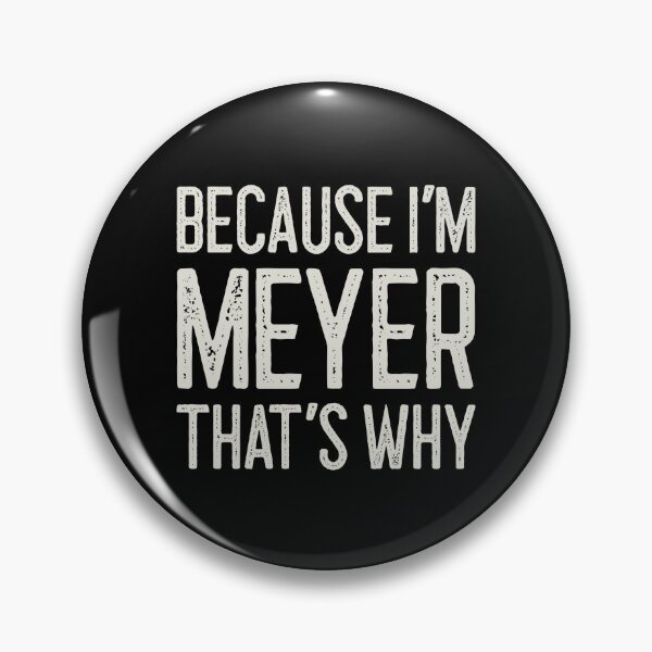 Item preview, Because I’m Meyer That’s Why Funny Personalized Name designed and sold by MariosNydras.