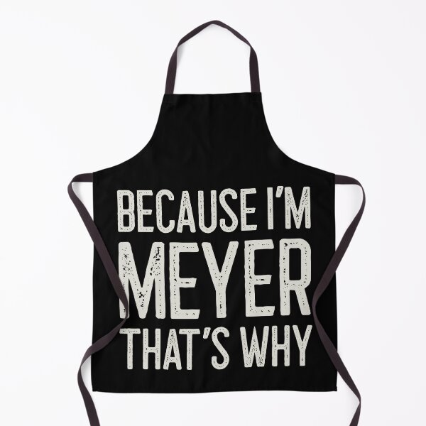 Item preview, Because I’m Meyer That’s Why Funny Personalized Name designed and sold by MariosNydras.
