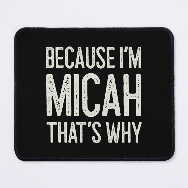 Item preview, Because I’m Micah That’s Why Funny Personalized Name designed and sold by MariosNydras.