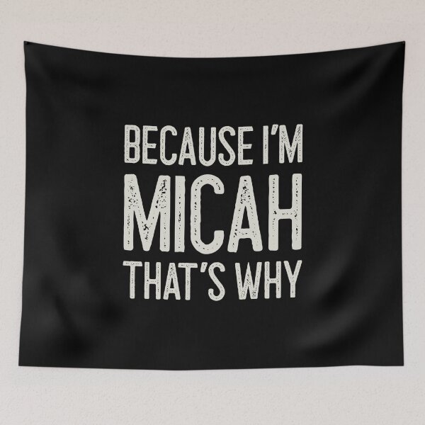 Item preview, Because I’m Micah That’s Why Funny Personalized Name designed and sold by MariosNydras.
