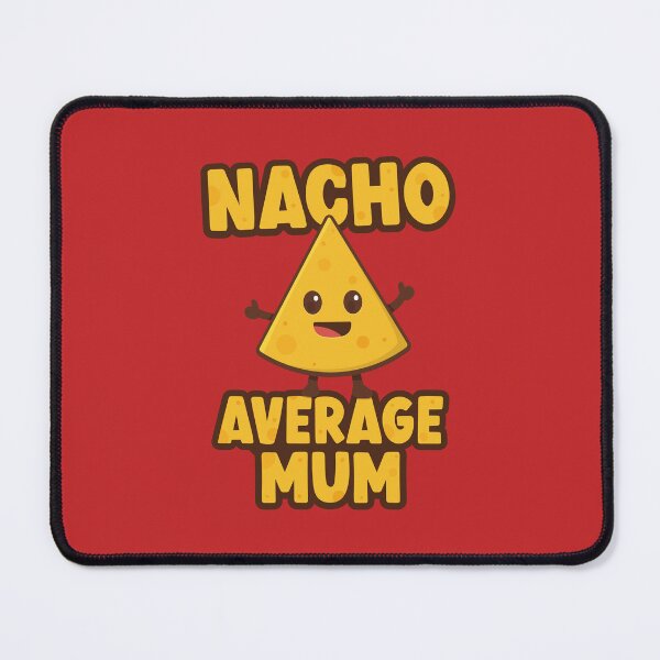 Item preview, Nacho Average Mum designed and sold by PaulSDesign.