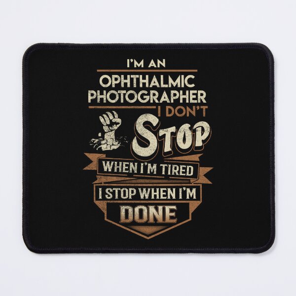 Item preview, Ophthalmic Photographer T Shirt - I Stop When Done Job Gift Item Tee designed and sold by natalinedk.