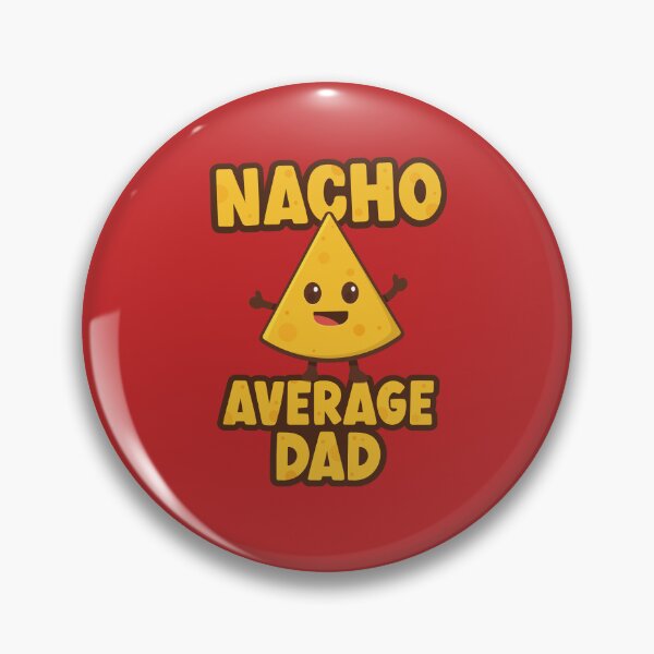 Item preview, Nacho Average Dad designed and sold by PaulSDesign.