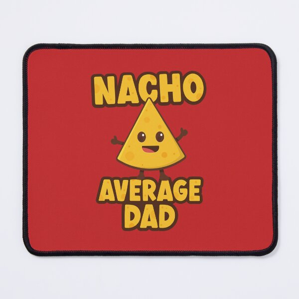 Item preview, Nacho Average Dad designed and sold by PaulSDesign.