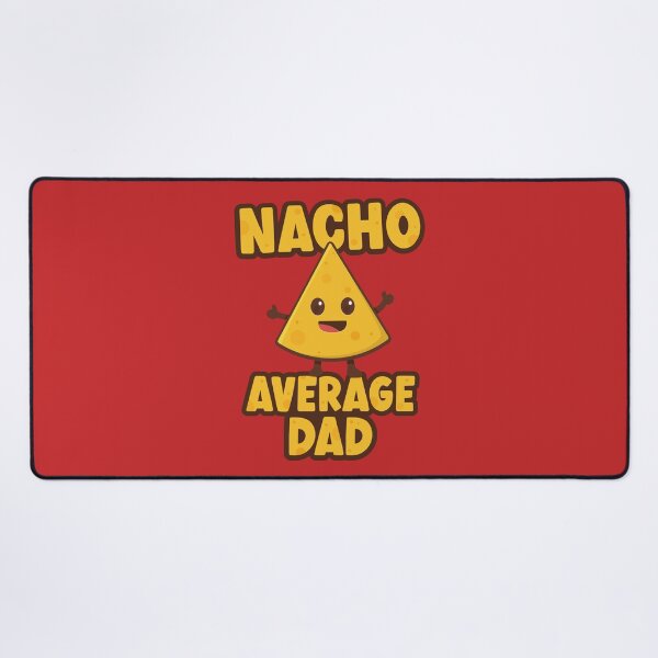 Item preview, Nacho Average Dad designed and sold by PaulSDesign.