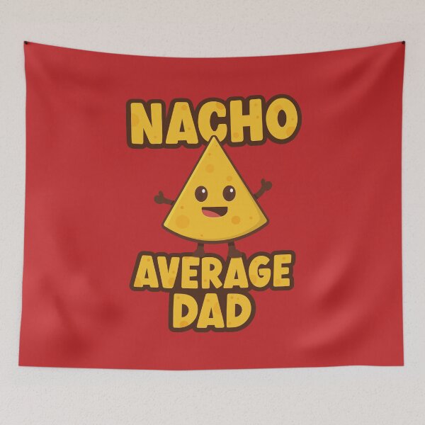 Item preview, Nacho Average Dad designed and sold by PaulSDesign.