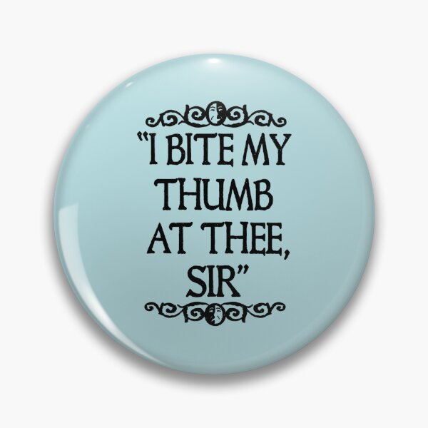Item preview, I BITE MY THUMB AT THEE, SIR.   designed and sold by TheCliffBayy.