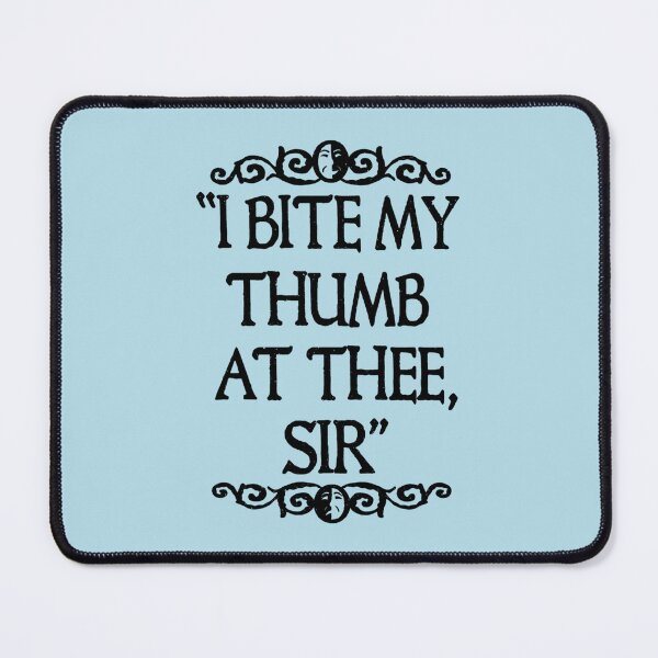 Item preview, I BITE MY THUMB AT THEE, SIR.   designed and sold by TheCliffBayy.