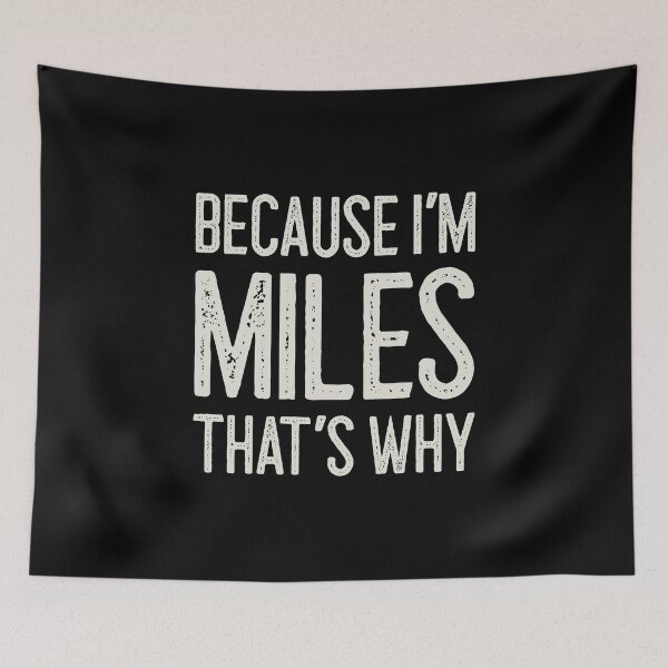 Item preview, Because I’m Miles That’s Why Funny Personalized Name designed and sold by MariosNydras.