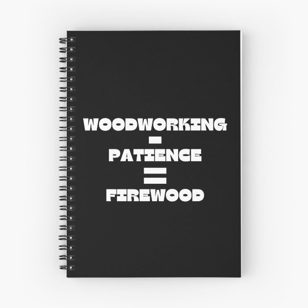 Item preview, Woodworking - Patience = Firewood -  Woodworking Carpentry Fun Graphic - Fun Woodworking Gifts  designed and sold by WoodWorkingInc.