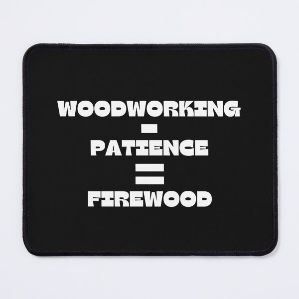 Item preview, Woodworking - Patience = Firewood - Woodworking Carpentry Fun Graphic - Fun Woodworking Gifts designed and sold by WoodWorkingInc.