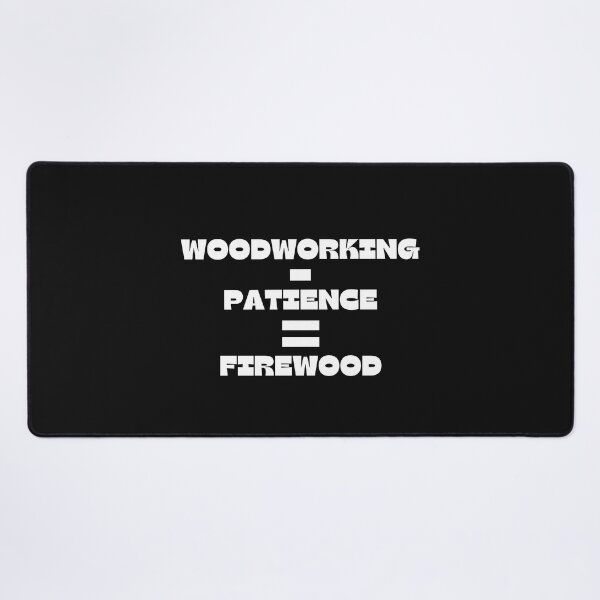 Item preview, Woodworking - Patience = Firewood - Woodworking Carpentry Fun Graphic - Fun Woodworking Gifts designed and sold by WoodWorkingInc.