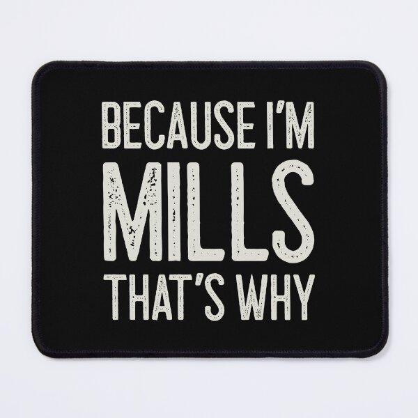 Item preview, Because I’m Mills That’s Why Funny Personalized Name designed and sold by MariosNydras.