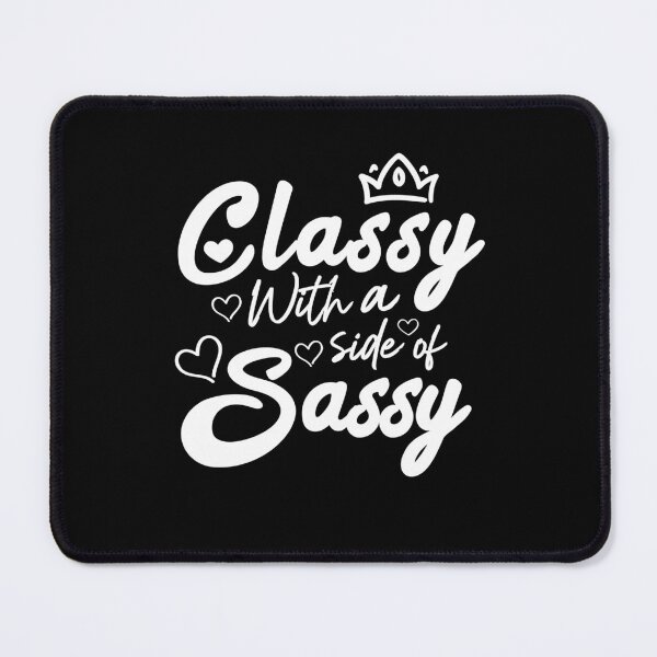 Item preview, Classy With A Side Of Sassy designed and sold by TiiNGA.