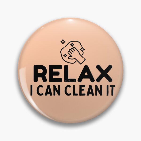 Item preview, Relax I Can Clean It Novelty Funny Cleaning Housekeeping designed and sold by SavvyCleaner.