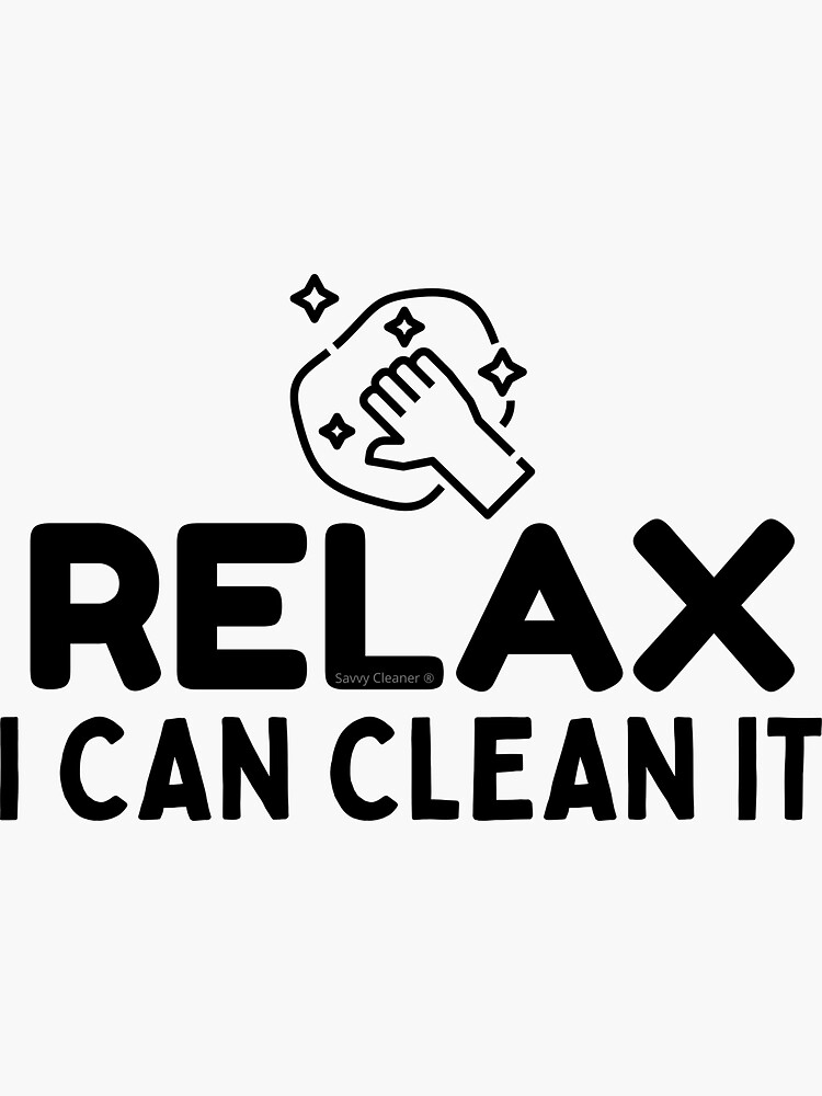 Thumbnail 3 of 3, Sticker, Relax I Can Clean It Novelty Funny Cleaning Housekeeping designed and sold by SavvyCleaner.