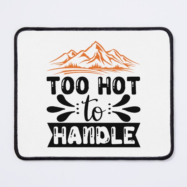 Item preview, TOO HOT TO HANDLE designed and sold by kapiks.