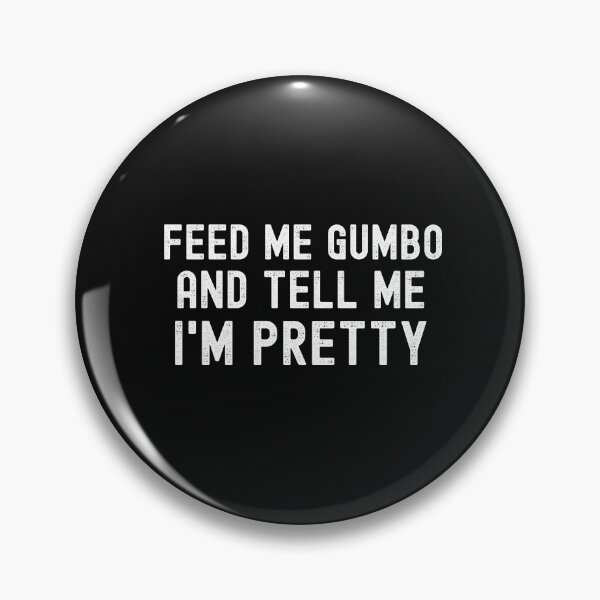 Artikelvorschau, Füttere mich mit Gumbo und sag mir, dass ich ein ziemlich lustiger Cajun-Gumbo-Liebhaber bin entworfen und verkauft von CajunCreations.
