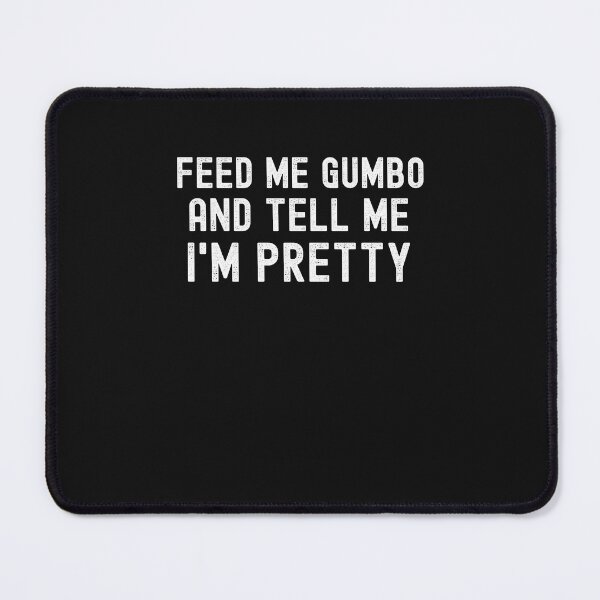 Item preview, Feed Me Gumbo And Tell Me I'm Pretty Funny Cajun Gumbo Lover designed and sold by CajunCreations.