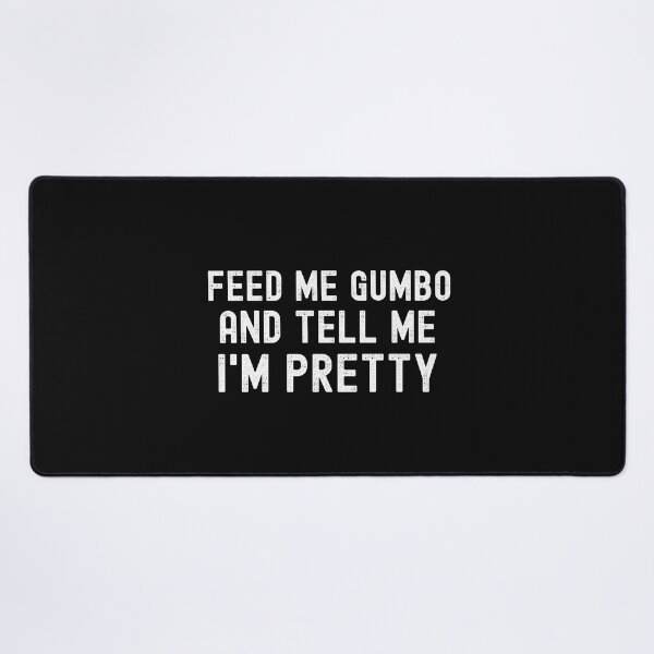 Item preview, Feed Me Gumbo And Tell Me I'm Pretty Funny Cajun Gumbo Lover designed and sold by CajunCreations.
