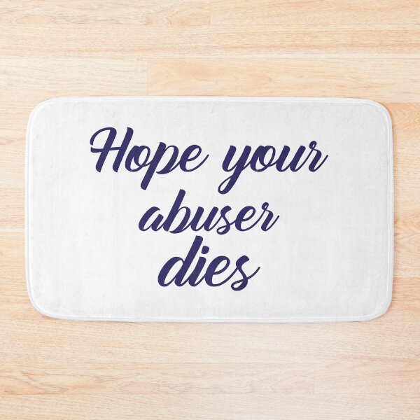 Item preview, Hope Your Abuser Dies - hope your abuser dies designed and sold by JenniaStore.